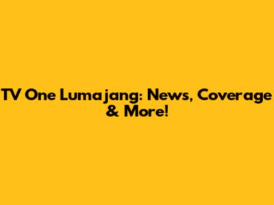 TV One Lumajang: News, Coverage & More!
