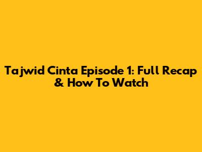 Tajwid Cinta Episode 1: Full Recap & How To Watch