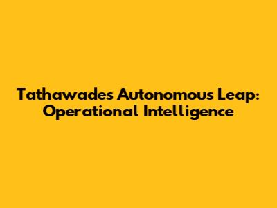 Tathawade's Autonomous Leap: Operational Intelligence
