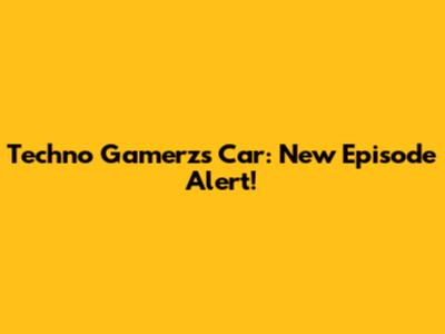 Techno Gamerz's Car: New Episode Alert!