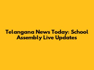 Telangana News Today: School Assembly Live Updates