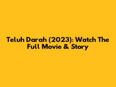 Teluh Darah (2023): Watch The Full Movie & Story