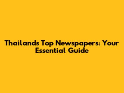 Thailand's Top Newspapers: Your Essential Guide