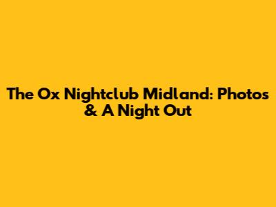 The Ox Nightclub Midland: Photos & A Night Out