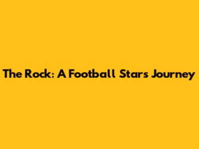The Rock: A Football Star's Journey