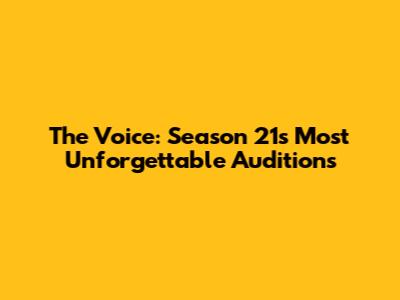 The Voice: Season 21's Most Unforgettable Auditions