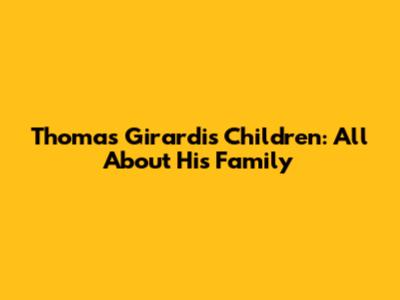Thomas Girardi's Children: All About His Family