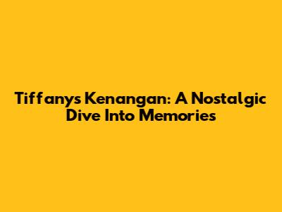 Tiffany's 'Kenangan': A Nostalgic Dive Into Memories