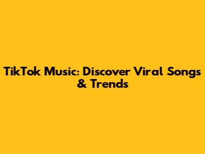 TikTok Music: Discover Viral Songs & Trends