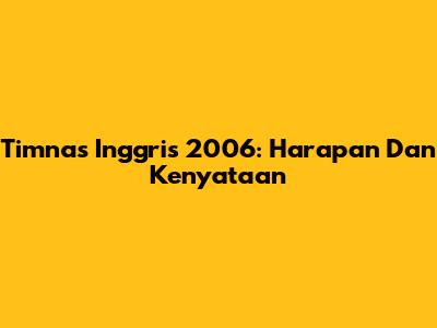 Timnas Inggris 2006: Harapan Dan Kenyataan