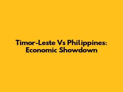 Timor-Leste Vs Philippines: Economic Showdown