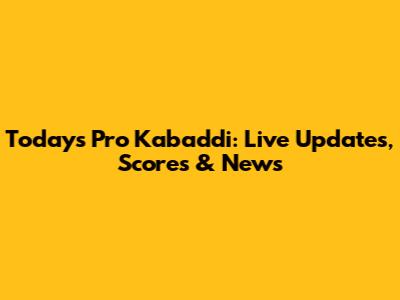 Today's Pro Kabaddi: Live Updates, Scores & News