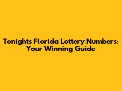 Tonight's Florida Lottery Numbers: Your Winning Guide
