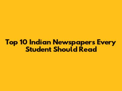 Top 10 Indian Newspapers Every Student Should Read