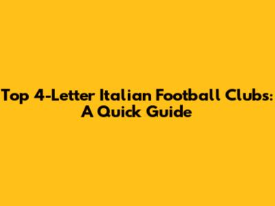 Top 4-Letter Italian Football Clubs: A Quick Guide