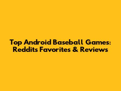 Top Android Baseball Games: Reddit's Favorites & Reviews