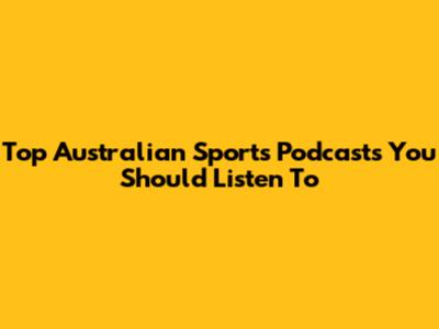Top Australian Sports Podcasts You Should Listen To