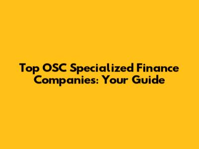 Top OSC Specialized Finance Companies: Your Guide