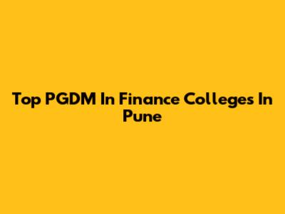 Top PGDM In Finance Colleges In Pune