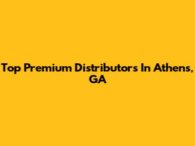 Top Premium Distributors In Athens, GA