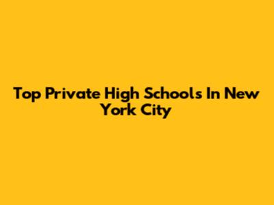 Top Private High Schools In New York City