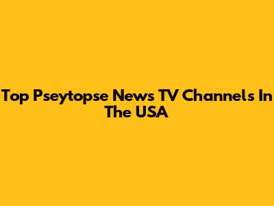 Top Pseytopse News TV Channels In The USA