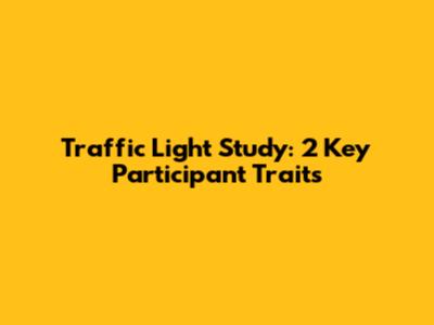 Traffic Light Study: 2 Key Participant Traits