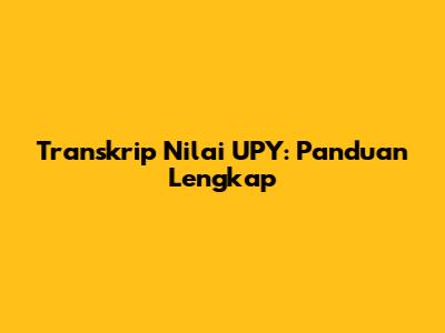 Transkrip Nilai UPY: Panduan Lengkap
