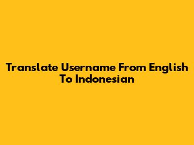 Translate Username From English To Indonesian