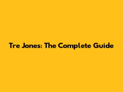 Tre Jones: The Complete Guide