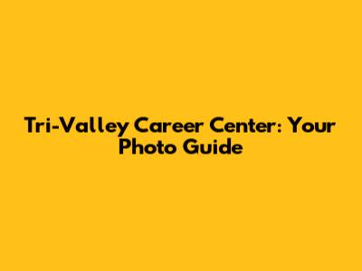 Tri-Valley Career Center: Your Photo Guide