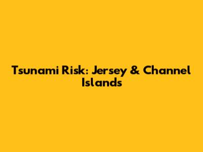 Tsunami Risk: Jersey & Channel Islands