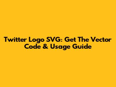 Twitter Logo SVG: Get The Vector Code & Usage Guide