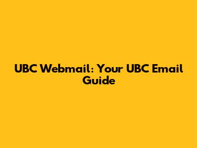 UBC Webmail: Your UBC Email Guide