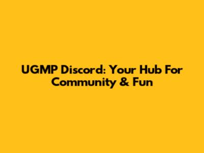 UGMP Discord: Your Hub For Community & Fun