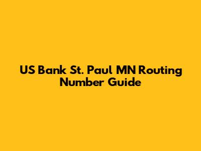 US Bank St. Paul MN Routing Number Guide