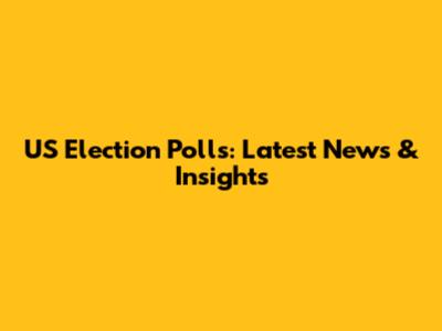 US Election Polls: Latest News & Insights
