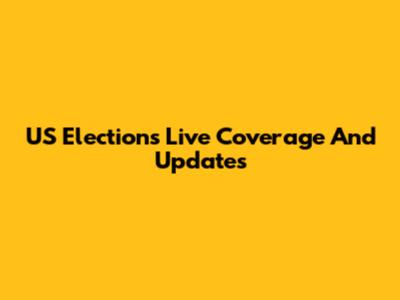 US Elections Live Coverage And Updates