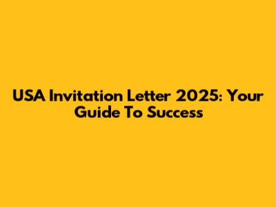USA Invitation Letter 2025: Your Guide To Success
