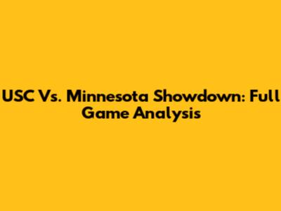 USC Vs. Minnesota Showdown: Full Game Analysis