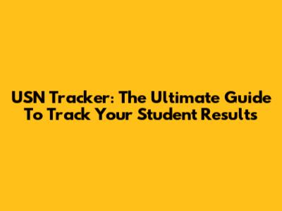 USN Tracker: The Ultimate Guide To Track Your Student Results