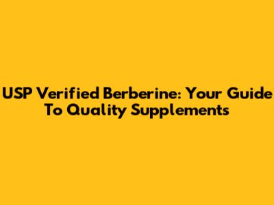 USP Verified Berberine: Your Guide To Quality Supplements