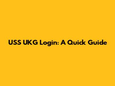 USS UKG Login: A Quick Guide