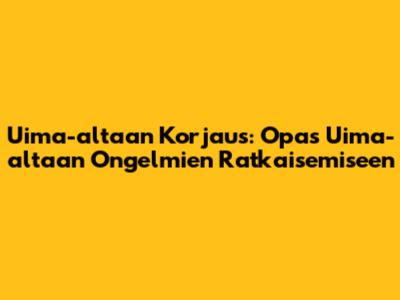 Uima-altaan Korjaus: Opas Uima-altaan Ongelmien Ratkaisemiseen