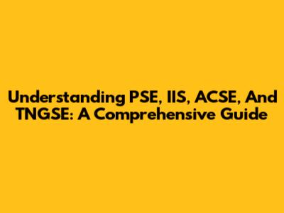 Understanding PSE, IIS, ACSE, And TNGSE: A Comprehensive Guide
