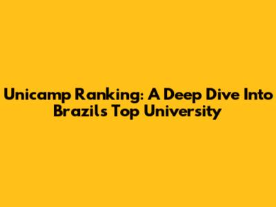 Unicamp Ranking: A Deep Dive Into Brazil's Top University