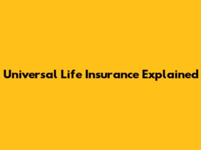 Universal Life Insurance Explained
