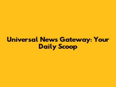 Universal News Gateway: Your Daily Scoop