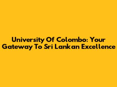 University Of Colombo: Your Gateway To Sri Lankan Excellence