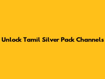 Unlock Tamil Silver Pack Channels